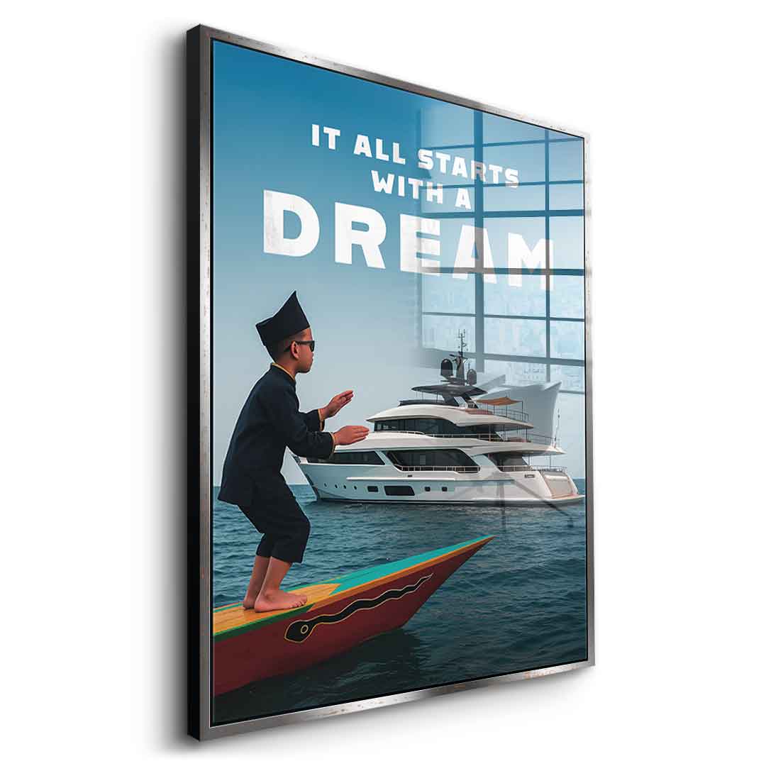 IT ALL STARTS WITH A DREAM - Acrylglas