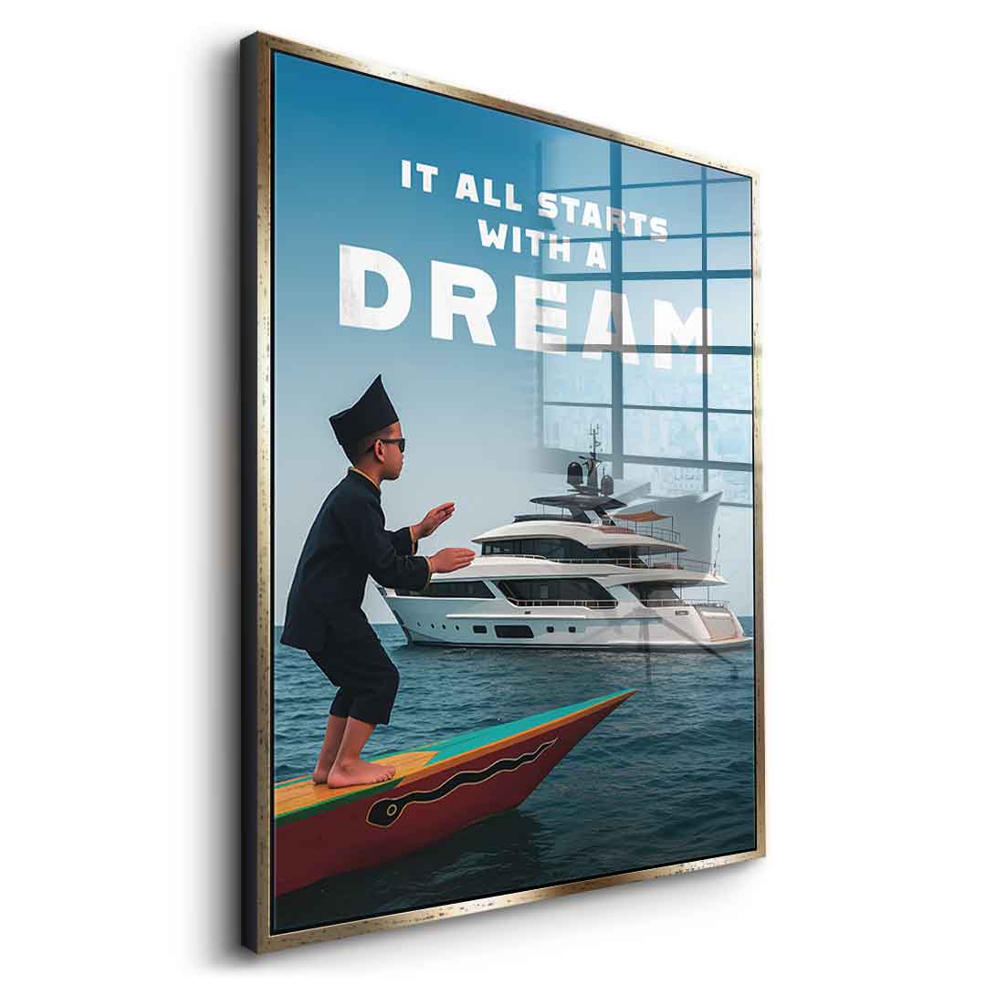 IT ALL STARTS WITH A DREAM - Acrylglas