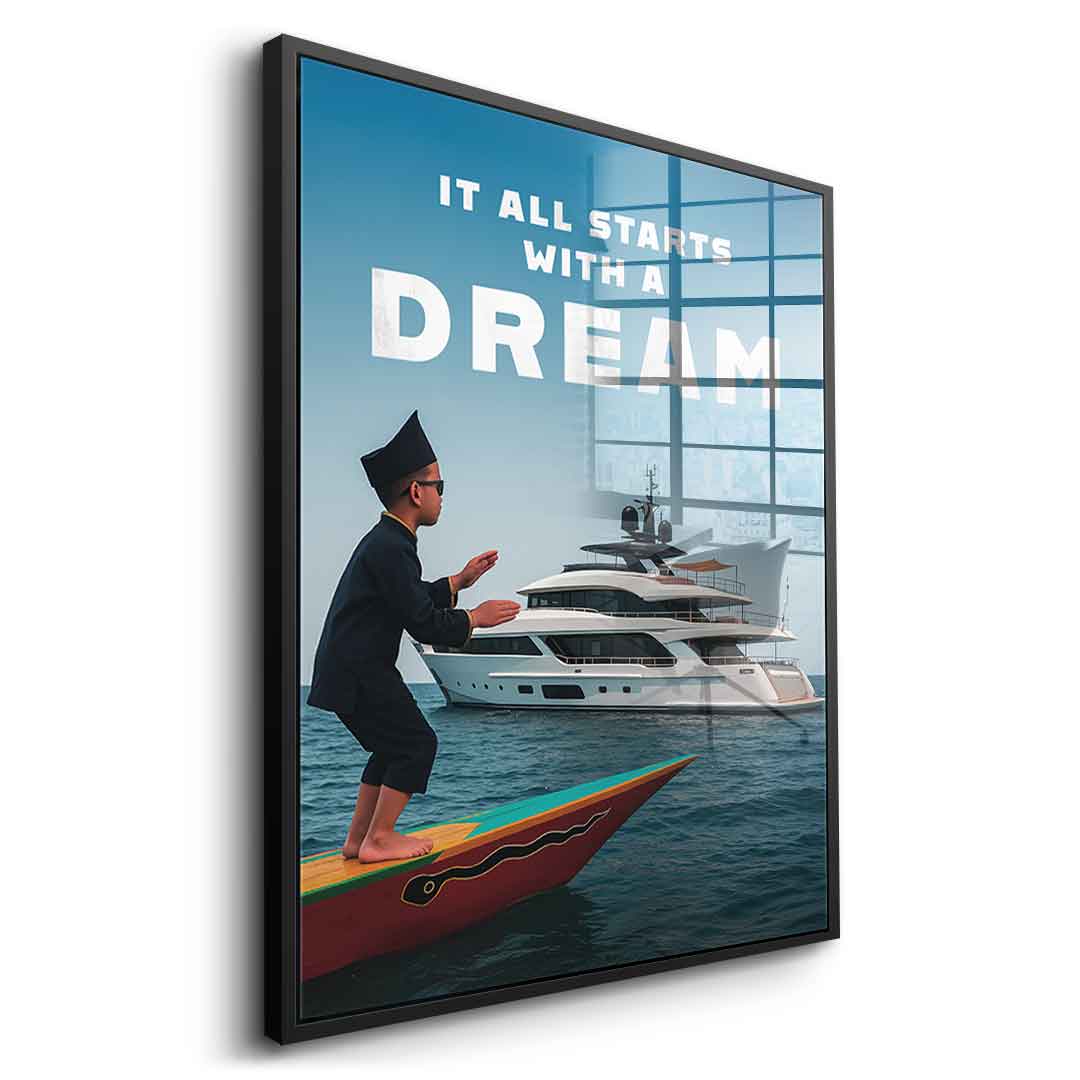 IT ALL STARTS WITH A DREAM - Acrylglas