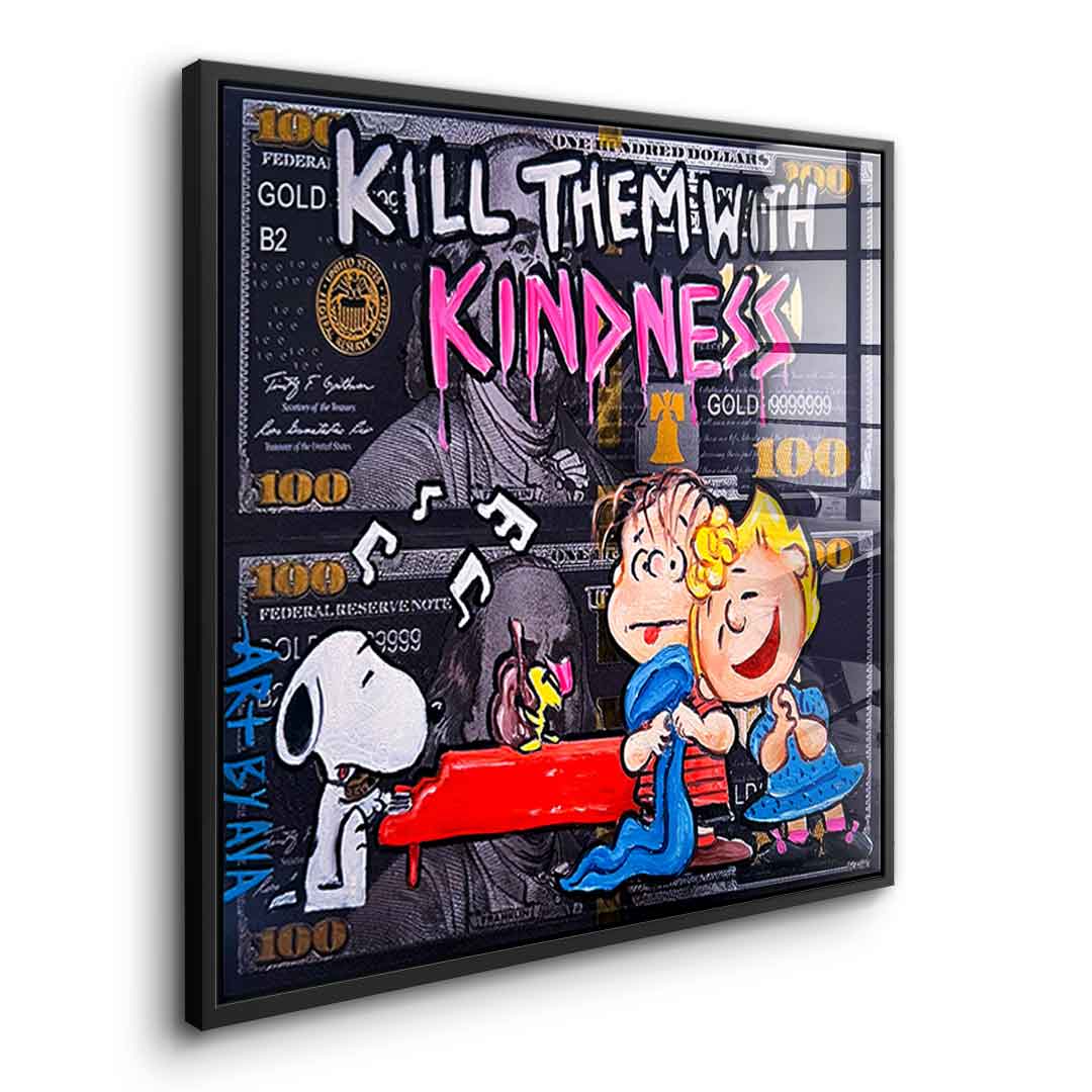 Kill them with kindness - acrylic glass