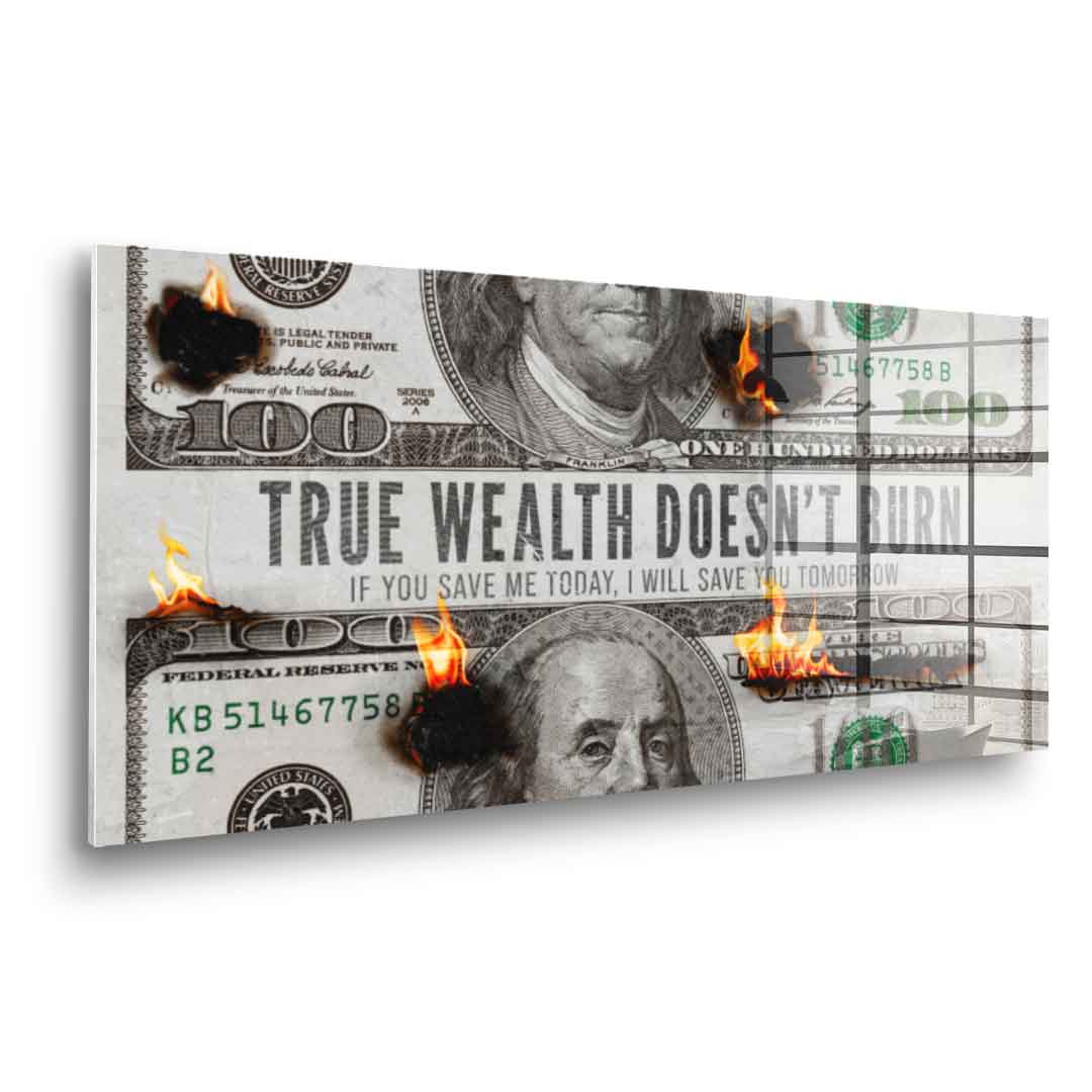 TRUE WEALTH DOESN'T BURN - Acrylglas