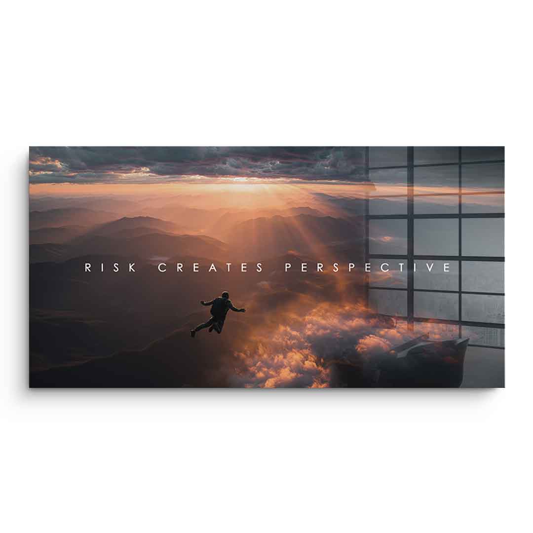 Risk Creates Perspective - acrylic glass