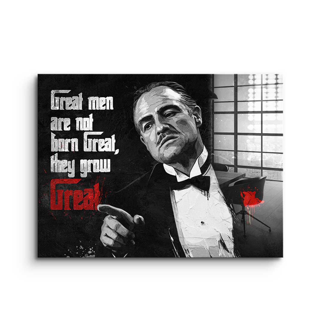 Great Men are not born Great - acrylic glass