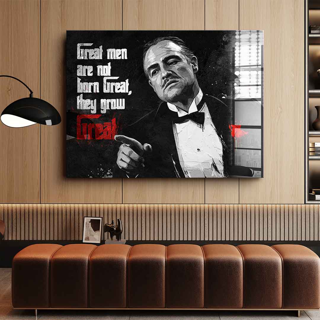 Great Men are not born Great - acrylic glass
