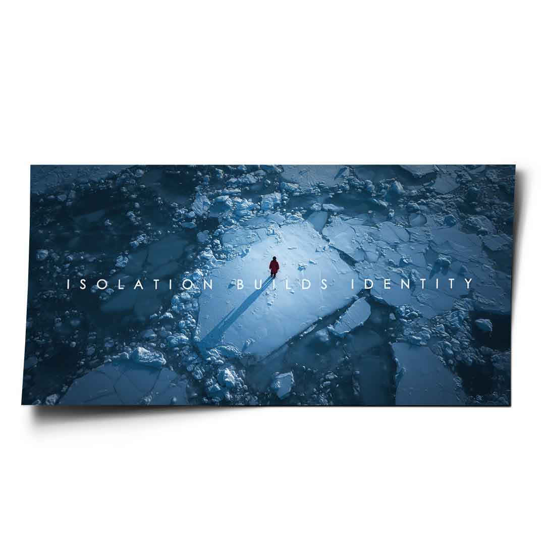 Isolation Builds Identity - Poster