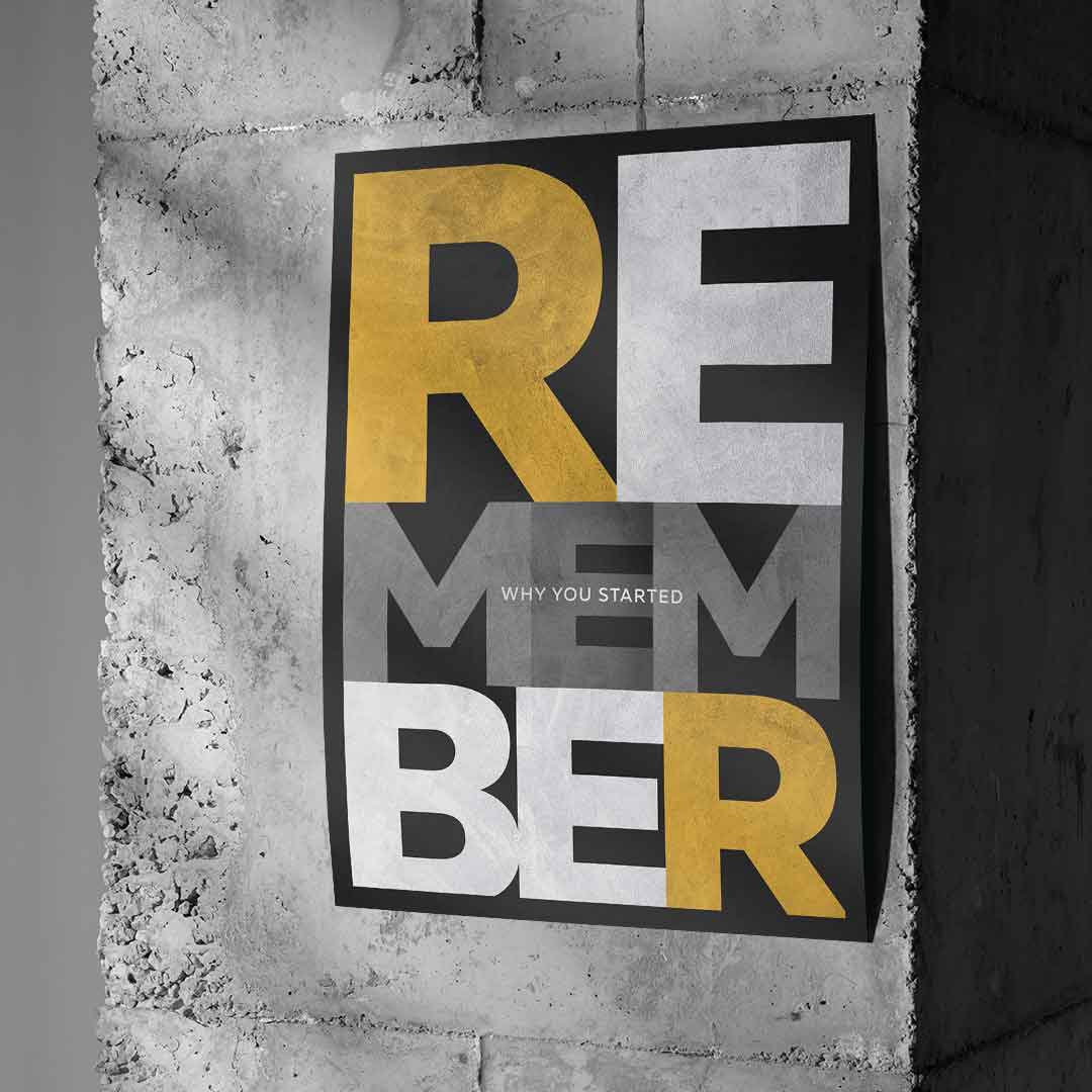 Remember why you started - Poster