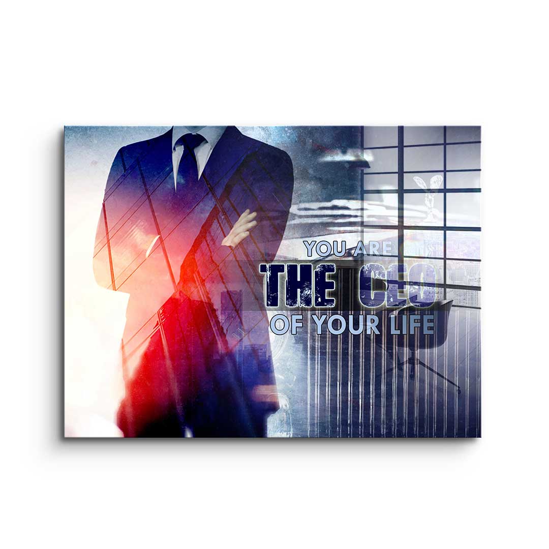 You Are The CEO Of Your Life - acrylic glass