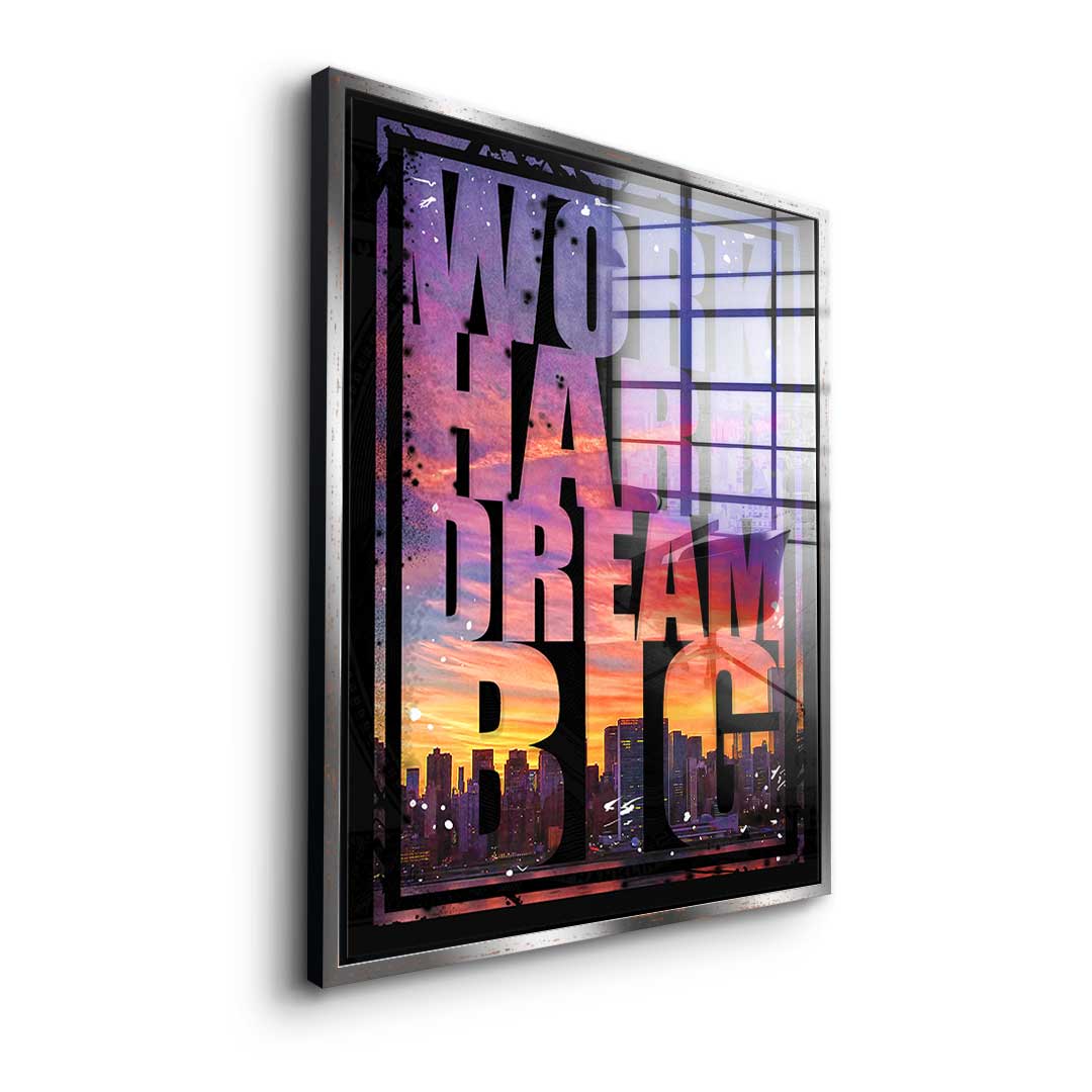 Work Hard Dream Big  - Acrylglass