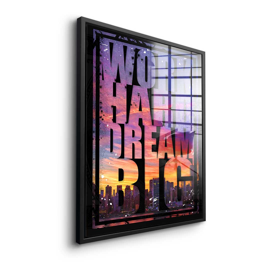 Work Hard Dream Big  - Acrylglass