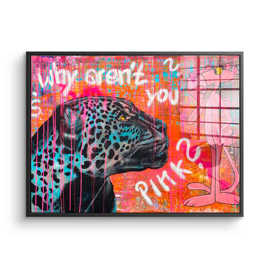 Why aren't you pink - Acrylglas