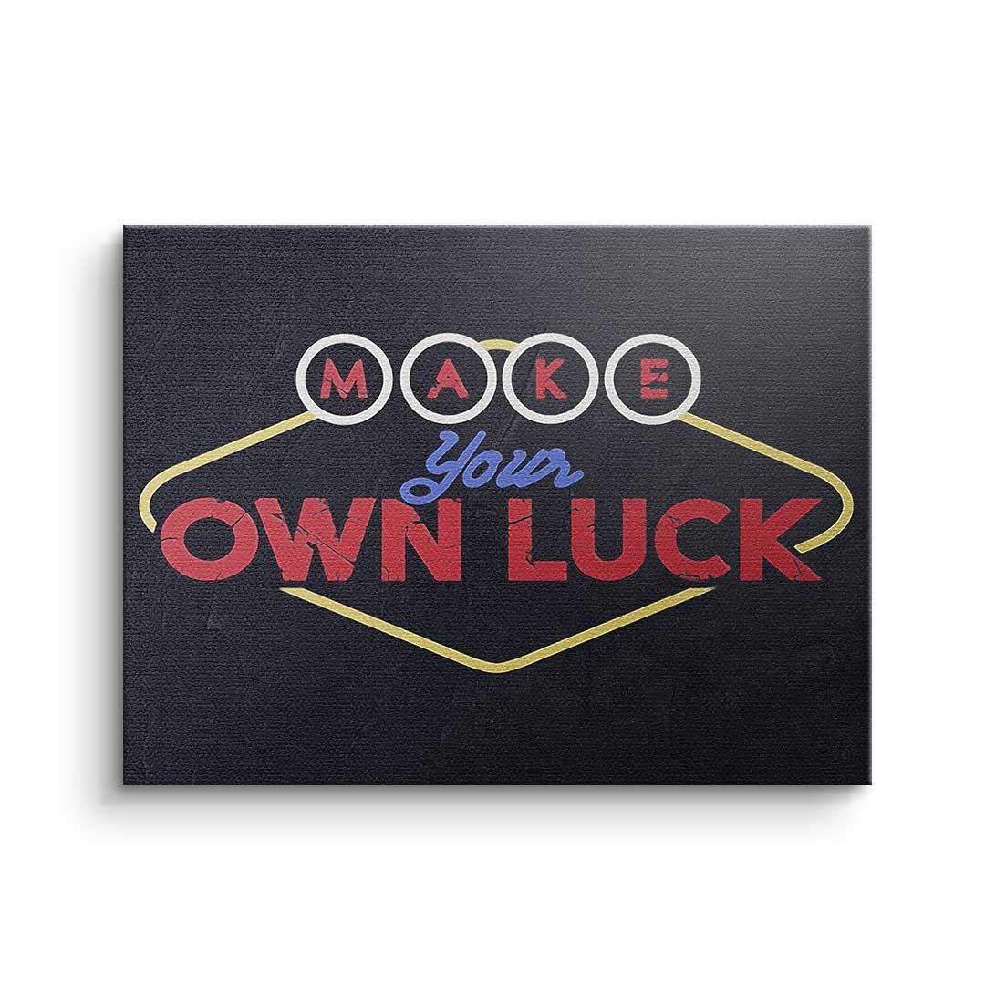 Make your own luck