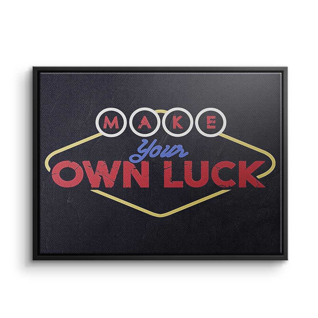 Make your own luck
